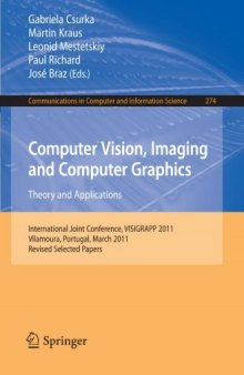 Computer Vision, Imaging and Computer Graphics. Theory and Applications: International Joint Conference, VISIGRAPP 2011, Vilamoura, Portugal, March 5-7, 2011. Revised Selected Papers