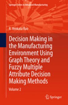 Decision Making in Manufacturing Environment Using Graph Theory and Fuzzy Multiple Attribute Decision Making Methods: Volume 2