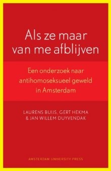 Als ze maar van me afblijven: een onderzoek naar antihomoseksueel geweld in Amsterdam