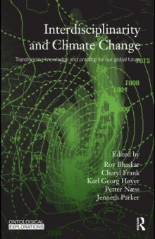 Interdisciplinarity and Climate Change: Transforming Knowledge and Practice for Our Global Future (Ontological Explorations)