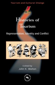 Histories of Tourism: Representation, Identity And Conflict (Tourism and Cultural Change)