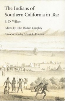 The Indians of southern California in 1852: the B.D. Wilson report and a selection of contemporary comment