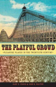The Playful Crowd: Pleasure Places in the Twentieth Century