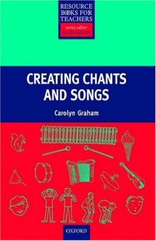 Creating Songs & Chants (Resource Books for Teachers of Young Students)