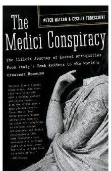 The Medici Conspiracy: The Illicit Journey of Looted Antiquities-- From Italy's Tomb Raiders to the World's Greatest Museums