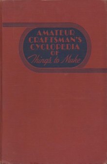Amateur Craftsman's Cyclopedia Of Things to Make