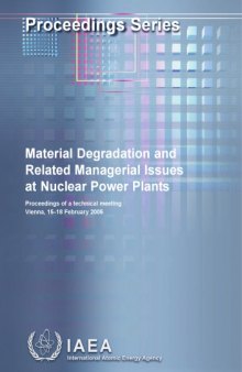 Material Degradation and Related Managerial Issues at Nuclear Power Plants: Proceedings of a Technical Meeting held in Vienna 15–18 February 2005