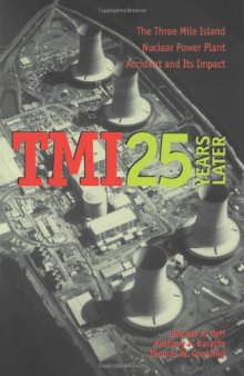 TMI 25 Years Later: The Three Mile Island Nuclear Power Plant Accident and Its Impact