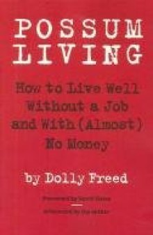 Possum Living: How to Live Well Without a Job and with