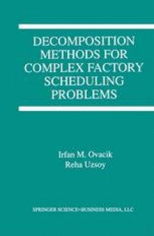 Decomposition Methods for Complex Factory Scheduling Problems