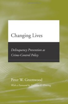 Changing Lives: Delinquency Prevention as Crime-Control Policy (Adolescent Development and Legal Policy) (2007)