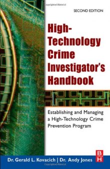 High-Technology Crime Investigator's Handbook, Second Edition: Establishing and Managing a High-Technology Crime Prevention Program