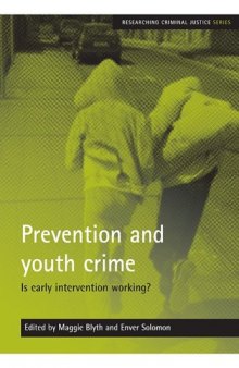 Prevention and Youth Crime: Is Early Intervention Working? (Researching Criminal Justice)