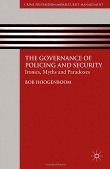 The Governance of Policing and Security: Ironies, Myths and Paradoxes (Crime Prevention and Security Management)