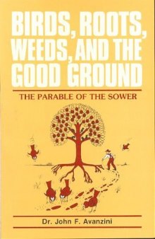 Birds, roots, weeds, and the good ground : the parable of the sower