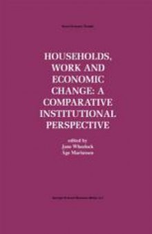 Households, Work and Economic Change: A Comparative Institutional Perspective