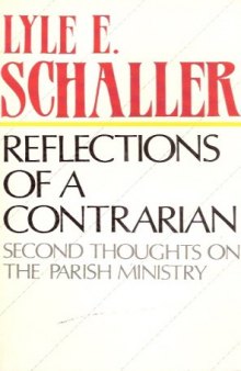 Reflections of a Contrarian: Second Thoughts on the Parish Ministry