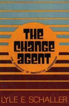 The Change Agent: The Strategy of Innovative Leadership
