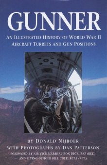 Gunner An Illustrated History of World War II Aircraft Turrets and Gun Positions