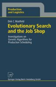 Evolutionary Search and the Job Shop: Investigations on Genetic Algorithms for Production Scheduling
