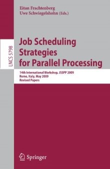 Job Scheduling Strategies for Parallel Processing: 14th International Workshop, JSSPP 2009, Rome, Italy, May 29, 2009. Revised Papers