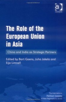 The Role of the European Union in Asia (The International Political Economy of New Regionalisms)