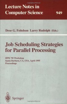Job Scheduling Strategies for Parallel Processing: IPPS '95 Workshop Santa Barbara, CA, USA, April 25, 1995 Proceedings
