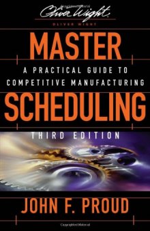 Master Scheduling: A Practical Guide to Competitive Manufacturing (The Oliver Wight Companies)