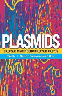 Plasmids : biology and impact in biotechnology and discovery