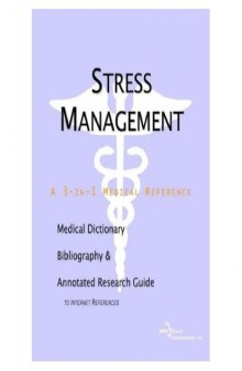 Stress Management: A Medical Dictionary, Bibliography, and Annotated Research Guide to Internet References