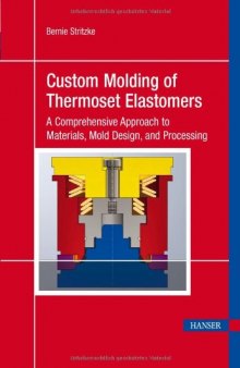 Custom Molding. A Comprehensive Approach to Materials, Mold Design, and Processing