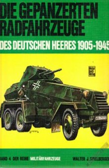 Die gepanzerten Radfahrzeuge des deutschen Heeres 1905-1945