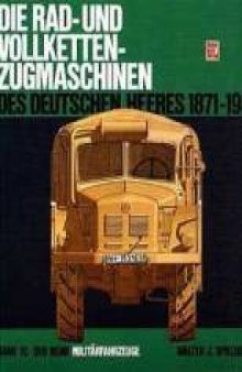 Die Rad- und Vollketten-Zugmaschinen: Des deutschen Heeres 1871-1945