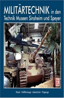 Militärtechnik in den Technik Museen Sinsheim und Speyer (With some English Summaries)