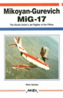 Mikoyan-Gurevich MiG-17: The Soviet Union's Jet Fighter of the Fifties