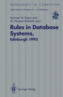 Rules in Database Systems: Proceedings of the 1st International Workshop on Rules in Database Systems, Edinburgh, Scotland, 30 August–1 September 1993