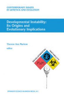 Developmental Instability: Its Origins and Evolutionary Implications: Proceedings of the International Conference on Developmental Instability: Its Origins and Evolutionary Implications, Tempe, Arizona, 14–15 June 1993