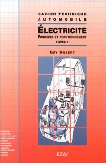 Electricité : Tome 1 -  Principe de fonctionnement