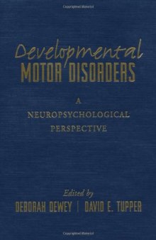Developmental Motor Disorders: A Neuropsychological Perspective (The Science and Practice of Neuropsychology)