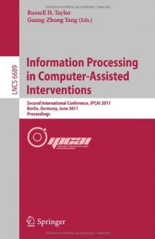 Information Processing in Computer-Assisted Interventions: Second International Conference, IPCAI 2011, Berlin, Germany, June 22, 2011. Proceedings