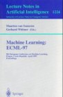 Machine Learning: ECML-97: 9th European Conference on Machine Learning Prague, Czech Republic, April 23–25, 1997 Proceedings
