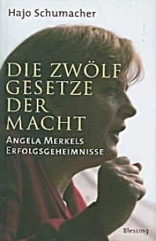 Die zwölf Gesetze der Macht : Angela Merkels Erfolgsgeheimnisse