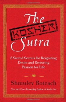 The Kosher Sutra: Eight Sacred Secrets for Reigniting Desire and Restoring Passion for Life