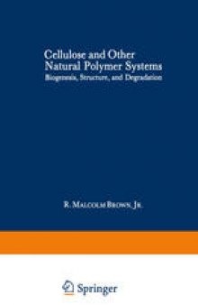 Cellulose and Other Natural Polymer Systems: Biogenesis, Structure, and Degradation