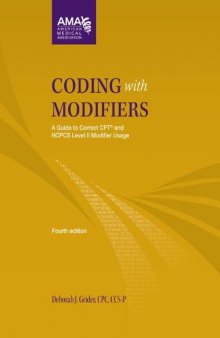 Coding with Modifiers: A Guide to Correct CPT and HCPCS Level II Modifier Usage [With CDROM]