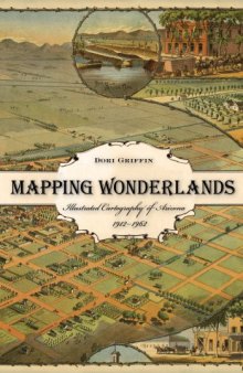 Mapping wonderlands : illustrated cartography of Arizona, 1912--1962