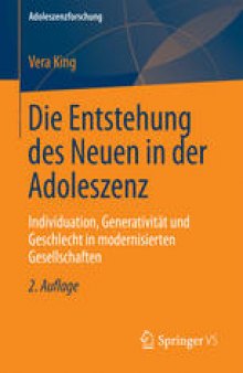 Die Entstehung des Neuen in der Adoleszenz: Individuation, Generativität und Geschlecht in modernisierten Gesellschaften