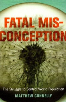 Fatal Misconception: The Struggle to Control World Population
