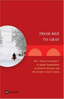 From Red to Gray: The ''Third Transition'' of Aging Populations in Eastern Europe and the Former Soviet Union (World Bank Working Paper)