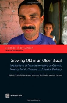 Growing Old in an Older Brazil: Implications of Population Aging on Growth, Poverty, Public Finance and Service Delivery  